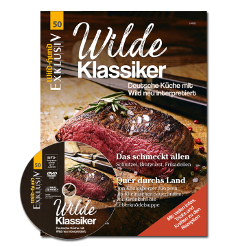 WILD UND HUND Exklusiv Nr. 50: Wilde Klassiker - Deutsche Küche mit Wild neu interpretiert inkl. DVD
