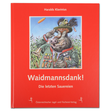 Waidmannsdank! - Die letzten Sauereien