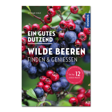 Ein gutes Dutzend wilde Beeren - Finden & Genießen