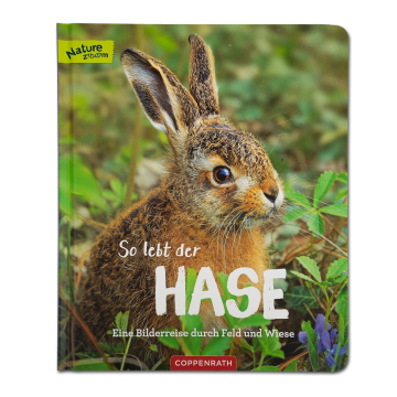 So lebt der Hase - Eine Bilderreise durch Feld und Wiese