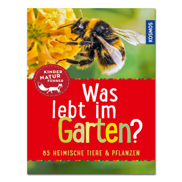 Kinder-Naturführer: Was lebt im Garten?
