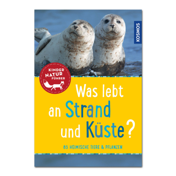 Kinder-Naturführer: Was lebt an Strand und Küste ?