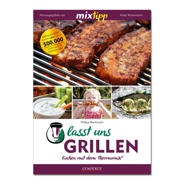 Mixtipp: Lasst uns grillen - Kochen mit dem Thermomix