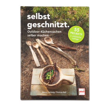 Selbstgeschnitzt - Outdoor-Küchensachen selber machen 55 Projekte