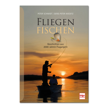 Fliegenfischen - Geschichten aus 2000 Jahren Flugangeln