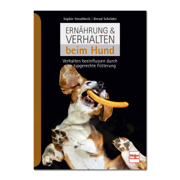 Ernährung & Verhalten beim Hund - Verhalten beeinflussen durch eine typgerechte Fütterung