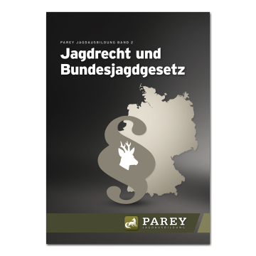 Parey Jagdausbildung Band 2: Jagdrecht und Bundesjagdgesetz