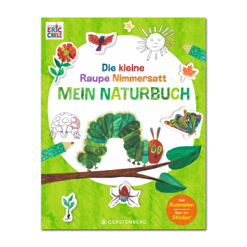 Die kleine Raupe Nimmersatt Mein Naturbuch