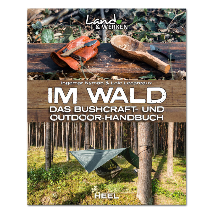 Im Wald - Das Bushcraft und Outdoor-Handbuch