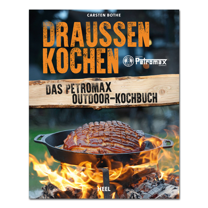 Drau&szlig;en kochen - Das Petromax Outdoor-Kochbuch