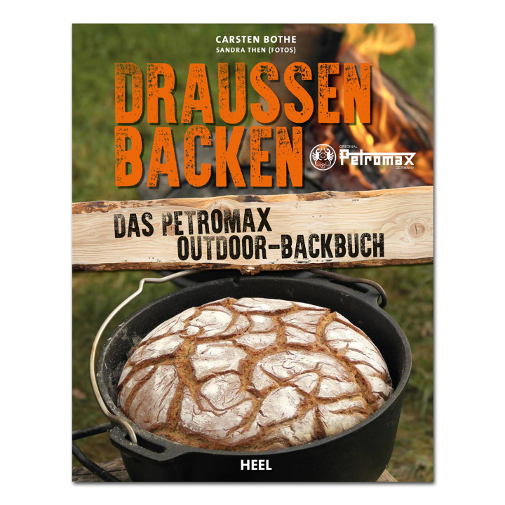 Draußen Backen - Das Petromax Outdoor-Backbuch