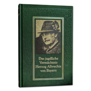 Reprint: Das jagdliche Vermächtnis Herzog Albrechts von Bayern im Pareyshop